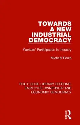 Na ceste k novej priemyselnej demokracii: K novej demokracii: Účasť pracujúcich v priemysle - Towards a New Industrial Democracy: Workers' Participation in Industry