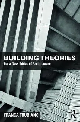 Teórie budovania: Architektúra ako umenie stavať - Building Theories: Architecture as the Art of Building