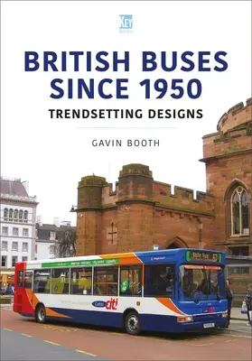 Britské autobusy od roku 1950: Dizajny, ktoré určovali trendy - British Buses Since 1950: Trendsetting Designs