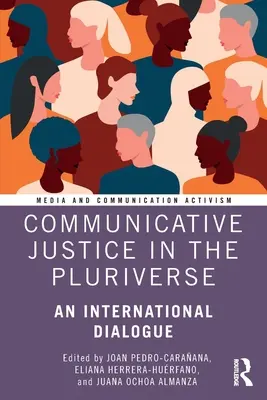 Komunikačná spravodlivosť v mnohorakosti: Medzinárodný dialóg - Communicative Justice in the Pluriverse: An International Dialogue