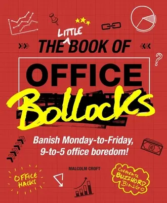 Malá kniha kancelárskych blbostí - Vyžeňte nudu od pondelka do piatku, od 9 do 5 v kancelárii! - Little Book of Office Bollocks - Banish Monday-to-Friday, 9-to-5 office boredom!