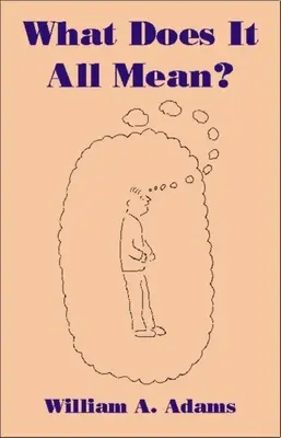 Čo to všetko znamená?: Humanistický opis ľudskej skúsenosti - What Does It All Mean?: A Humanistic Account of Human Experience