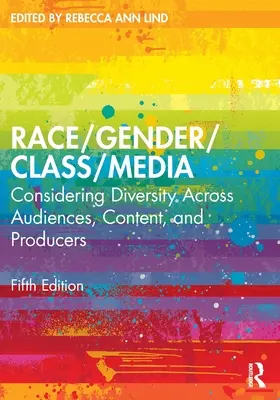 Rasa/pohlavie/trieda/médiá: Zohľadnenie rozmanitosti medzi publikami, obsahom a producentmi - Race/Gender/Class/Media: Considering Diversity Across Audiences, Content, and Producers
