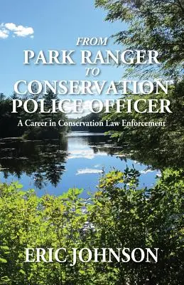 Od strážcu parku k ochranárskemu policajtovi: Kariéra v oblasti ochrany prírody a zákona: od policajného strážcu po policajta v oblasti ochrany prírody. - From Park Ranger to Conservation Police Officer: A Career in Conservation Law Enforcement