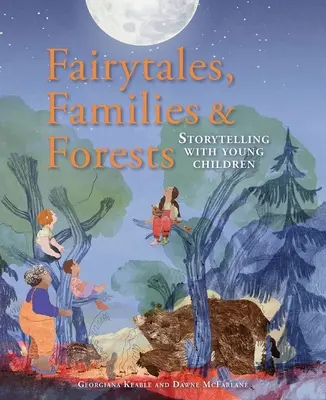 Rozprávky, rodiny a lesy: Rozprávanie príbehov s malými deťmi - Fairytales, Families & Forests: Storytelling with Young Children