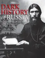Temné dejiny Ruska - Zločin, korupcia a vraždy vo vlasti - Dark History of Russia - Crime, Corruption, and Murder in the Motherland