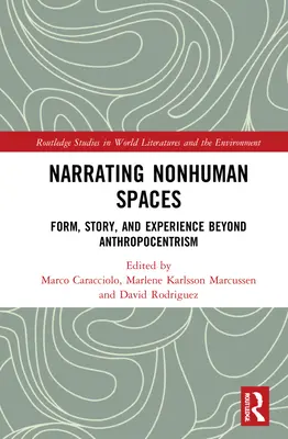 Rozprávanie o neľudských priestoroch: Forma, príbeh a skúsenosť mimo antropocentrizmu - Narrating Nonhuman Spaces: Form, Story, and Experience Beyond Anthropocentrism