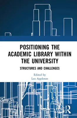 Postavenie akademickej knižnice v rámci univerzity: Štruktúry a výzvy - Positioning the Academic Library Within the University: Structures and Challenges