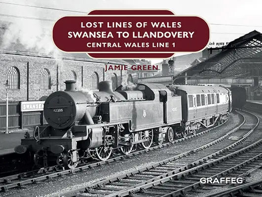 Stratené línie Walesu: Swansea to Llandovery: Linka 1 v strednom Walese - Lost Lines of Wales: Swansea to Llandovery: Central Wales Line 1