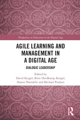 Agilné vzdelávanie a riadenie v digitálnom veku: Dialógové vedenie - Agile Learning and Management in a Digital Age: Dialogic Leadership