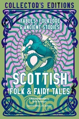 Škótske ľudové a rozprávkové príbehy: Starodávna múdrosť, bájky a ľudová tvorba - Scottish Folk & Fairy Tales: Ancient Wisdom, Fables & Folkore