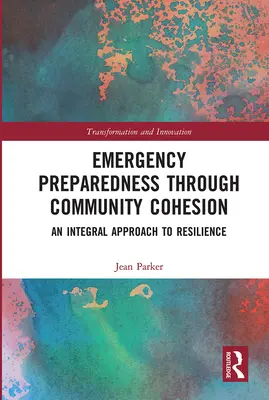 Pripravenosť na mimoriadne situácie prostredníctvom súdržnosti komunity: Integrálny prístup k odolnosti - Emergency Preparedness Through Community Cohesion: An Integral Approach to Resilience