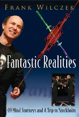 Fantastické skutočnosti: 49 ciest mysle a výlet do Štokholmu - Fantastic Realities: 49 Mind Journeys and a Trip to Stockholm