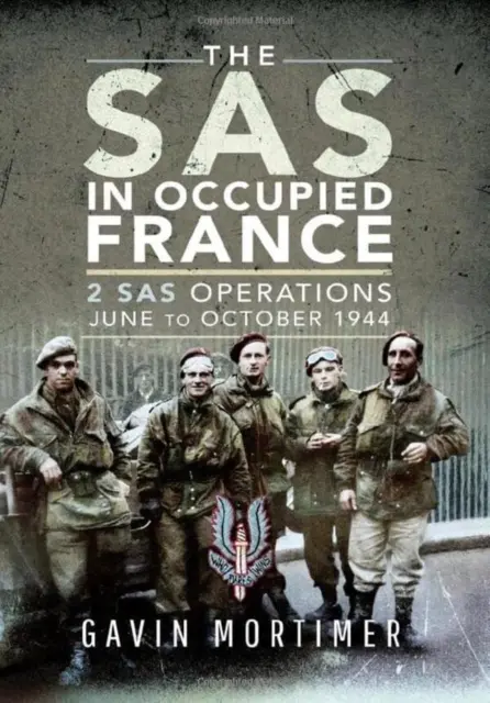SAS v okupovanom Francúzsku: 2 Operácie SAS, jún až október 1944 - The SAS in Occupied France: 2 SAS Operations, June to October 1944