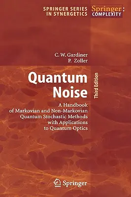Kvantový šum: Príručka markovských a nemarkovských kvantových stochastických metód s aplikáciami na kvantovú optiku - Quantum Noise: A Handbook of Markovian and Non-Markovian Quantum Stochastic Methods with Applications to Quantum Optics