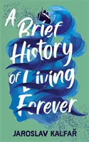 Stručné dejiny života navždy - Brief History of Living Forever