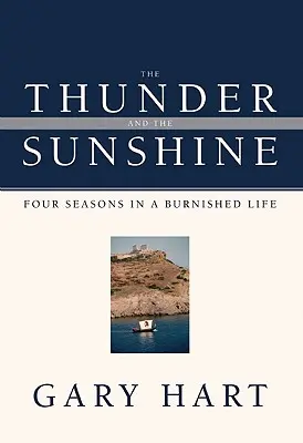 Hrom a slnečný svit: Štyri ročné obdobia vo vyhorenom živote - The Thunder and the Sunshine: Four Seasons in a Burnished Life