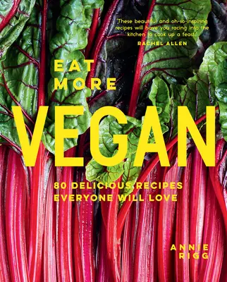 Jedzte viac vegánsky: 80 chutných receptov, ktoré si každý zamiluje - Eat More Vegan: 80 Delicious Recipes Everyone Will Love
