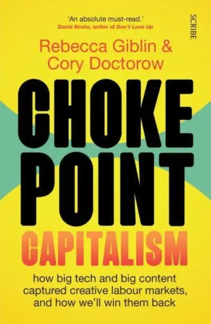 Chokepoint Capitalism - Ako sa veľké technológie a veľký obsah zmocnili kreatívnych pracovných trhov a ako ich získame späť - Chokepoint Capitalism - how big tech and big content captured creative labour markets, and how we'll win them back