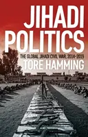 Džihádistická politika - Globálna džihádistická občianska vojna, 2014-2019 - Jihadi Politics - The Global Jihadi Civil War, 2014-2019