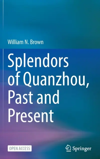Krásy mesta Quanzhou, minulosť a súčasnosť - Splendors of Quanzhou, Past and Present
