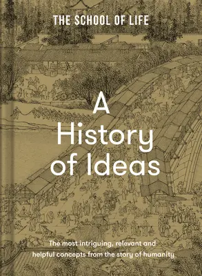 Dejiny myšlienok: Najzaujímavejšie, najvýznamnejšie a najužitočnejšie koncepty z histórie ľudstva - A History of Ideas: The Most Intriguing, Relevant and Helpful Concepts from the Story of Humanity