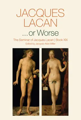 ...alebo horšie: Seminár Jacquesa Lacana, kniha XIX - ...or Worse: The Seminar of Jacques Lacan, Book XIX