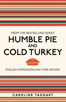 Pokorný koláč a studený krocan: Anglické výrazy a ich pôvod - Humble Pie and Cold Turkey: English Expressions and Their Origins