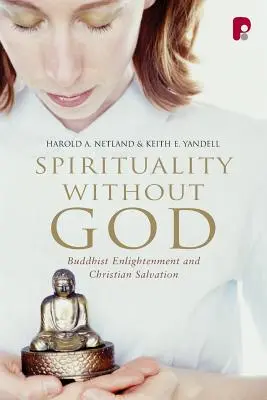 Spiritualita bez Boha: Budhistické osvietenie a kresťanská spása - Spirituality Without God: Buddhist Enlightenment and Christian Salvation