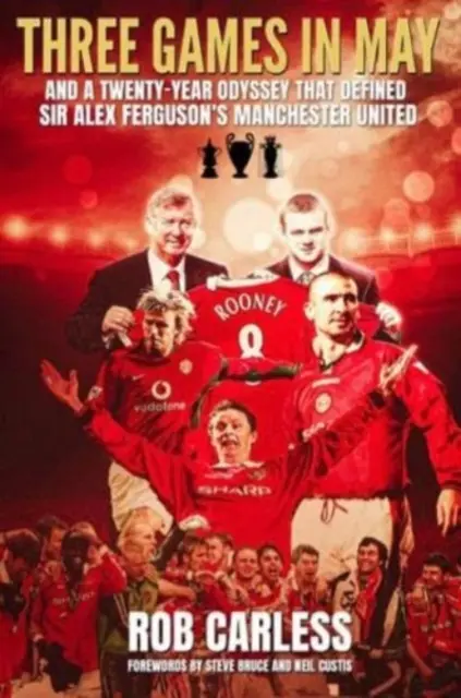 Tri zápasy v máji - A dvadsaťročná odysea, ktorá definovala Manchester United Sira Alexa Fergusona - Three Games in May - And a twenty-year odyssey that defined Sir Alex Ferguson's Manchester United