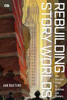 Prebudovanie príbehových svetov: Obskúrne mestá od Schuiten a Peeters - Rebuilding Story Worlds: The Obscure Cities by Schuiten and Peeters