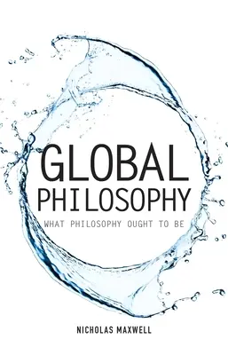 Globálna filozofia: Čím by mala byť filozofia - Global Philosophy: What Philosophy Ought to Be