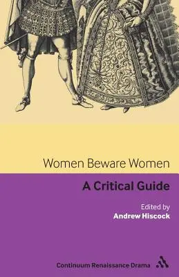 Ženy pozor na ženy: Kritický sprievodca - Women Beware Women: A Critical Guide