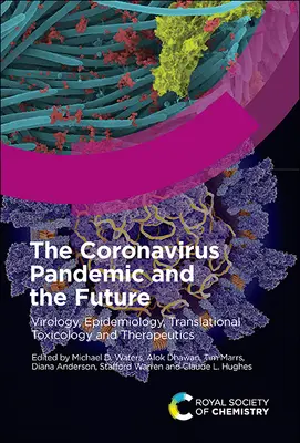 Koronavírusová pandémia a budúcnosť: Virológia, epidemiológia, translačná toxikológia a terapia, zväzok 1 - The Coronavirus Pandemic and the Future: Virology, Epidemiology, Translational Toxicology and Therapeutics, Volume 1