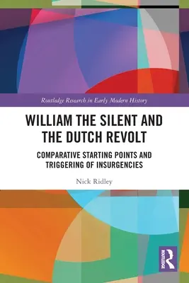 Viliam Mlčanlivý a holandské povstanie: Srovnanie východísk a vyvolania povstaní - William the Silent and the Dutch Revolt: Comparative Starting Points and Triggering of Insurgencies
