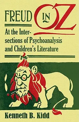 Freud v krajine Oz: na pomedzí psychoanalýzy a detskej literatúry - Freud in Oz: At the Intersections of Psychoanalysis and Children's Literature