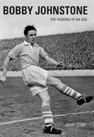 Bobby Johnstone: Odchod veku - Bobby Johnstone: The Passing of an Age