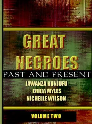 Veľkí černosi: Minulosť a súčasnosť: V súčasnosti: čierna minulosť a súčasnosť: druhý zväzok - Great Negroes: Past and Present: Volume Two