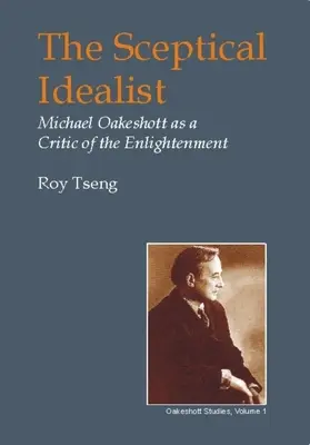 Skeptický idealista: Michael Oakeshott ako kritik osvietenstva - Sceptical Idealist: Michael Oakeshott as a Critic of the Enlightenment