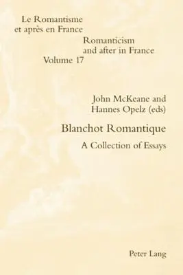 Blanchot Romantique; zbierka esejí - Blanchot Romantique; A Collection of Essays