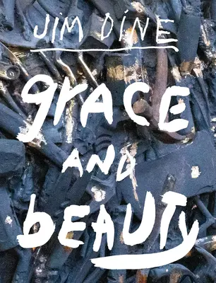 Jim Dine: Milosť a krása - Jim Dine: Grace and Beauty