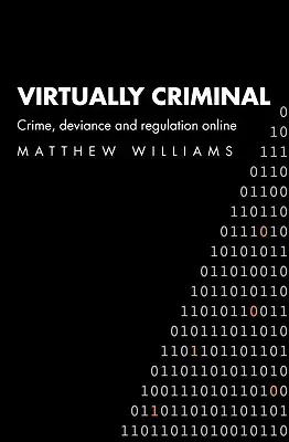 Prakticky trestné: Zločin, deviácia a regulácia online - Virtually Criminal: Crime, Deviance and Regulation Online