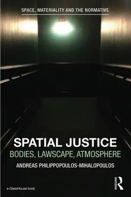 Priestorová spravodlivosť: Telo, právna krajina, atmosféra - Spatial Justice: Body, Lawscape, Atmosphere