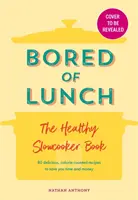 Nuda na obed: Kniha o zdravom varení v pomalom hrnci - číslo jedna medzi najpredávanejšími knihami - Bored of Lunch: The Healthy Slow Cooker Book - THE NUMBER ONE BESTSELLER