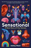 Sensational - Nový príbeh našich zmyslov - Sensational - A New Story of our Senses