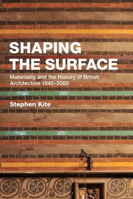 Formovanie povrchu: Materiálnosť a dejiny britskej architektúry 1840-2000 - Shaping the Surface: Materiality and the History of British Architecture 1840-2000