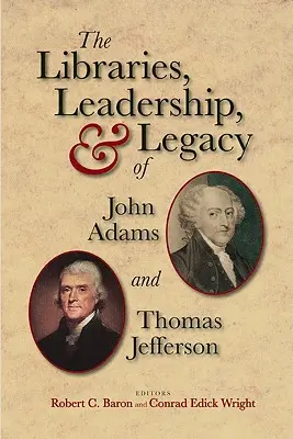 Knižnice, vodcovstvo a odkaz Johna Adamsa a Thomasa Jeffersona - The Libraries, Leadership, & Legacy of John Adams and Thomas Jefferson