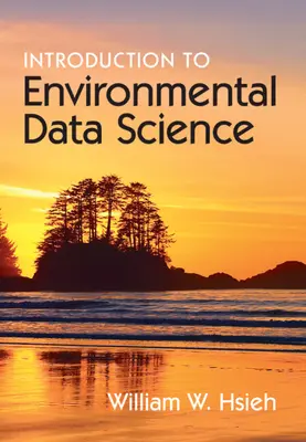 Úvod do environmentálnej dátovej vedy (Hsieh William W. (University of British Columbia Vancouver)) - Introduction to Environmental Data Science (Hsieh William W. (University of British Columbia Vancouver))