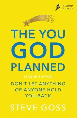 Ty, ktorého naplánoval Boh, druhé vydanie: Nedovoľte, aby vás čokoľvek alebo ktokoľvek brzdil - The You God Planned, Second Edition: Don't Let Anything or Anyone Hold You Back