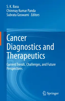 Diagnostika a terapia rakoviny: Súčasné trendy, výzvy a perspektívy do budúcnosti - Cancer Diagnostics and Therapeutics: Current Trends, Challenges, and Future Perspectives